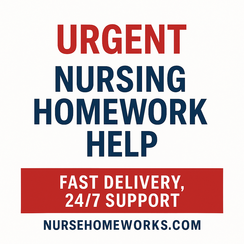 Urgent Nursing Homework Help